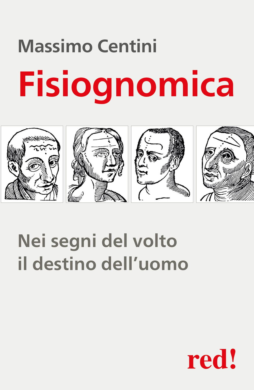 Libro Fisiognomica. Nei segni del volto il destino dell'uomo di Massimo Centini - ean 9788874471560 - Red Edizioni