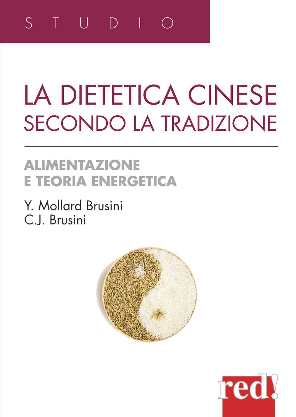 Libro dietetica cinese secondo la tradizione di Yvonne Mollard Brusini; Jack C. Brusini - ean 9788874471584 - Red Edizioni