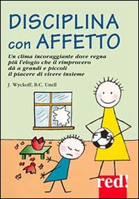 Libro Disciplina con affetto di Jerry Wyckoff; Barbara C. Unell - ean 9788874471683 - Red Edizioni