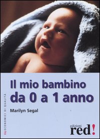 Libro mio bambino da 0 a 1 anno di Marilyn Segal - ean 9788874471690 - Red Edizioni