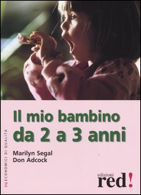 Libro mio bambino da 2 a 3 anni di Marilyn Segal; Don Adcock - ean 9788874471713 - Red Edizioni