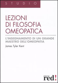 Libro Lezioni di filosofia omeopatica di James Tyler Kent - ean 9788874472024 - Red Edizioni
