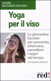 Libro Yoga per il viso di Catherine Urwicz - ean 9788874472109 - Red Edizioni