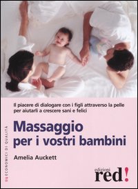 Libro Massaggio per i vostri bambini di Amelia Auckett - ean 9788874472178 - Red Edizioni