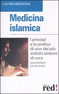 Libro Medicina islamica. I principi e la pratica di uno dei più antichi sistemi di cura di Muhammad Salim Khan - ean 9788874472451 - Red Edizioni