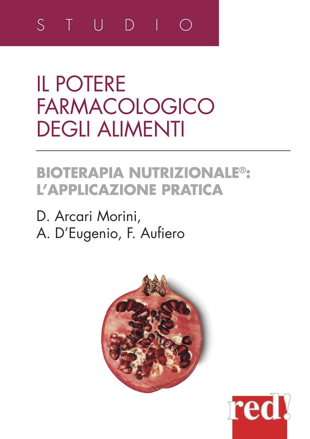 Libro potere farmacologico degli alimenti di Domenica Arcari Morini; Anna D'Eugenio; Fausto Aufiero - ean 9788874472512 - Red Edizioni
