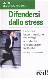 Libro Difendersi dallo stress di Richard Weinstein - ean 9788874472567 - Red Edizioni