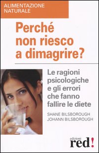 Libro Perché non riesco a dimagrire? di Shane Bilsborough; Johann Bilsborough - ean 9788874472635 - Red Edizioni