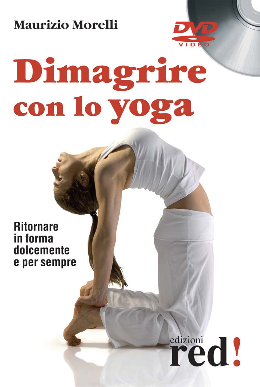 Libro Dimagrire con lo yoga. Ritornare in forma dolcemente e per sempre. DVD di Maurizio Morelli - ean 9788874472758 - Red Edizioni