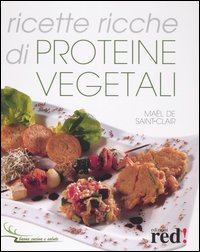Libro Ricette ricche di proteine vegetali di Maël de Saint-Clair - ean 9788874472864 - Red Edizioni