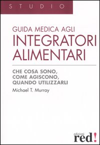Libro Guida medica agli integratori alimentari di Michael T. Murray - ean 9788874473021 - Red Edizioni