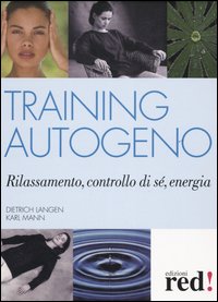 Libro Training autogeno di Dietrich Langen; Karl Mann - ean 9788874473106 - Red Edizioni