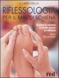 Libro libro della riflessologia per il mal di schiena. Guarire la schiena in modo sicuro ed efficace di Ann Gillanders - ean 9788874473212 - Red Edizioni