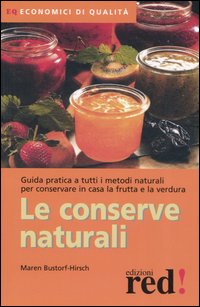 Libro conserve naturali di Maren Bustorf-Hirsch - ean 9788874473304 - Red Edizioni