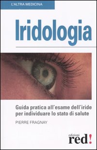 Libro Iridologia di Pierre Fragnay - ean 9788874473342 - Red Edizioni
