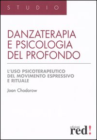 Libro Danzaterapia e psicologia del profondo. L'uso psicoterapeutico del movimento espressivo e rituale di Joan Chodorow - ean 9788874473366 - Red Edizioni