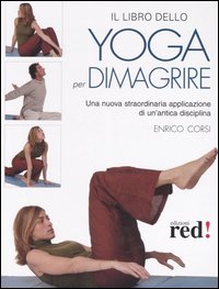 Libro libro dello yoga per dimagrire di Enrico Corsi - ean 9788874473519 - Red Edizioni