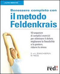 Libro Benessere completo con il metodo Feldenkrais di David Zemach-Bersin; Kaethe Zemach-Bersin; Mark Reese - ean 9788874473564 - Red Edizioni