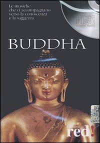 Libro Buddha. Le musiche che ci accompagnano verso la conoscenza e la saggezza. CD Audio di  - ean 9788874473724 - Red Edizioni