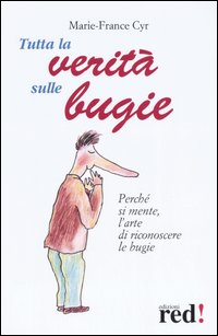 Libro Tutta la verità sulle bugie di Marie-France Cyr - ean 9788874473748 - Red Edizioni
