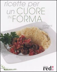 Libro Ricette per un cuore in forma di Stéphane Dupré - ean 9788874473755 - Red Edizioni