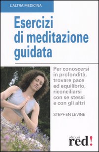 Libro Esercizi di meditazione guidata di Stephen Levine - ean 9788874474059 - Red Edizioni