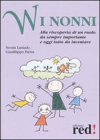 Libro W i nonni. Alla riscoperta di un ruolo da sempre importante e oggi tutto da inventare di Nessia Laniado; Gianfilippo Pietra - ean 9788874474066 - Red Edizioni