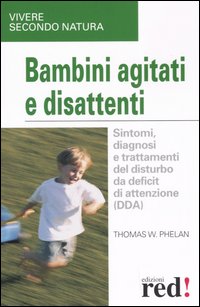 Libro Bambini agitati e disattenti di Thomas Phelan - ean 9788874474103 - Red Edizioni