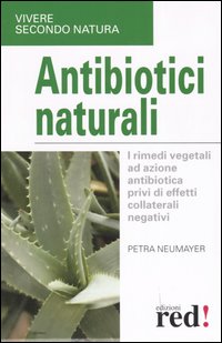 Libro Antibiotici naturali di Petra Neumayer - ean 9788874474110 - Red Edizioni