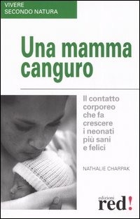 Libro mamma canguro di Nathalie Charpak - ean 9788874474141 - Red Edizioni