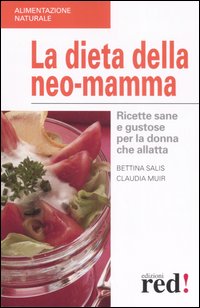 Libro dieta della neo-mamma di Bettina Salis; Claudia Muir - ean 9788874474356 - Red Edizioni