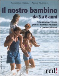 Libro nostro bambino da 3 a 6 anni di Gianfranco Trapani; Aurora Mastroleo - ean 9788874474424 - Red Edizioni