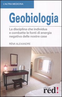 Libro Geobiologia di Rémi Alexandre - ean 9788874474431 - Red Edizioni