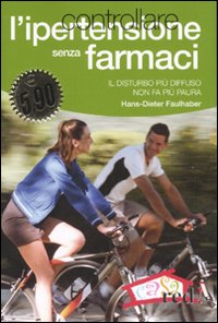 Libro Controllare l'ipertensione senza farmaci di Hans-Dieter Faulhaber - ean 9788874474615 - Red Edizioni