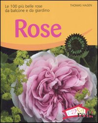 Libro Rose. Le 100 più belle rose da balcone e da giardino di Thomas Hagen - ean 9788874474653 - Red Edizioni