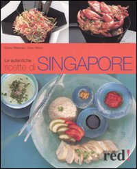 Libro autentiche ricette di Singapore di Djoko Wibisono; David Wong - ean 9788874474868 - Red Edizioni