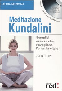 Libro Meditazione Kundalini. Semplici esercizi che risvegliano l'energia vitale di John Selby - ean 9788874474905 - Red Edizioni