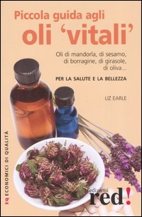 Libro Piccola guida agli oli «vitali» di Liz Earle - ean 9788874474912 - Red Edizioni