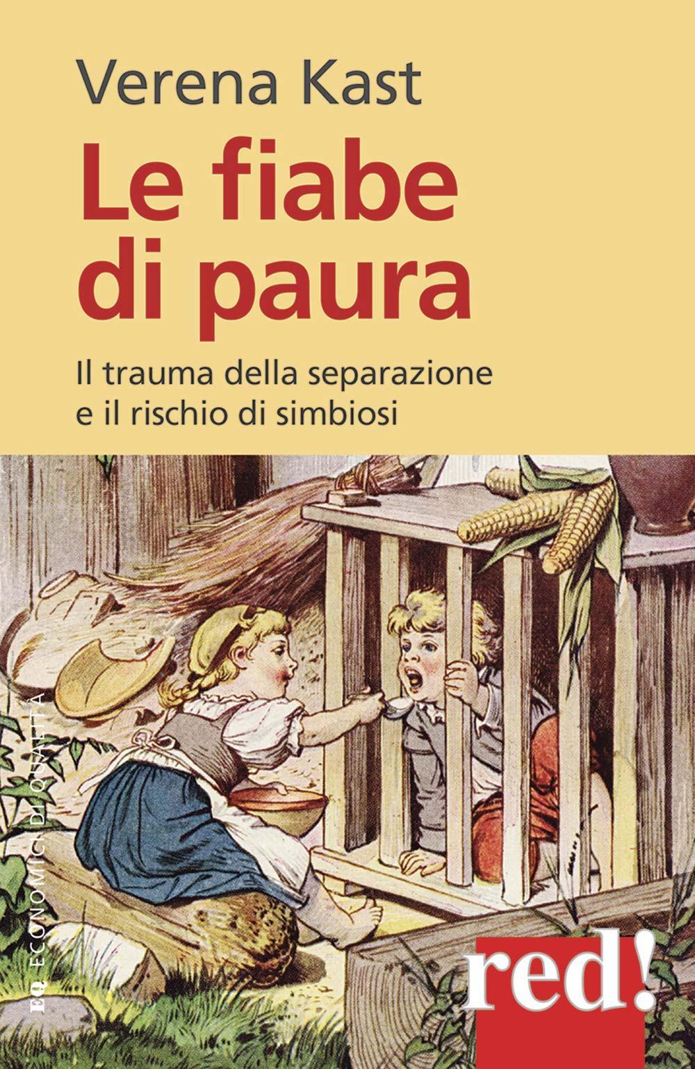 Libro fiabe di paura. Il trauma della separazione e il rischio della simbiosi di Verena Kast - ean 9788874474929 - Red Edizioni