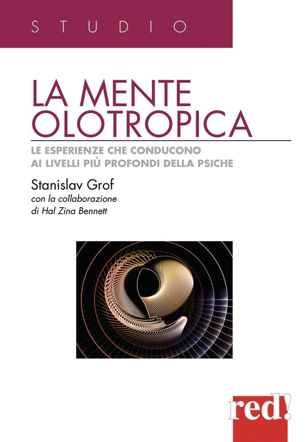 Libro mente olotropica. Le esperienze che conducono ai livelli più profondi della psiche di Stanislav Grof - ean 9788874474943 - Red Edizioni