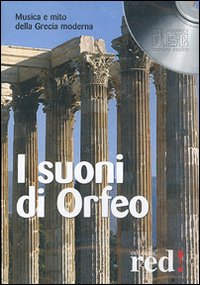 Libro suoni di Orfeo. Musica e mito della Grecia moderna. CD Audio di  - ean 9788874474981 - Red Edizioni