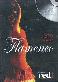 Libro Flamenco. Passione e sensualità in musica. CD Audio di  - ean 9788874474998 - Red Edizioni