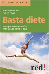 Libro Basta diete di Francine Boucher; Robert Pauzé - ean 9788874475100 - Red Edizioni