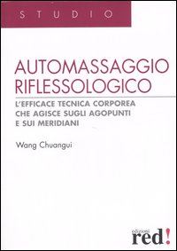 Libro Automassaggio riflessologico di Chuangui Wang - ean 9788874475148 - Red Edizioni