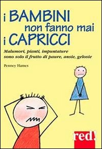 Libro bambini non fanno mai i capricci di Penney Hames - ean 9788874475223 - Red Edizioni