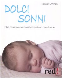 Libro Dolci sonni. Che cosa fare se il vostro bambino non dorme di Nessia Laniado - ean 9788874475230 - Red Edizioni