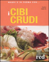 Libro cibi crudi di Gudrun Dalla Via - ean 9788874475247 - Red Edizioni
