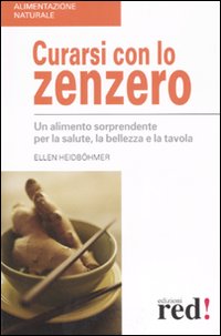 Libro Curarsi con lo zenzero di Ellen Heidböhmer - ean 9788874475292 - Red Edizioni