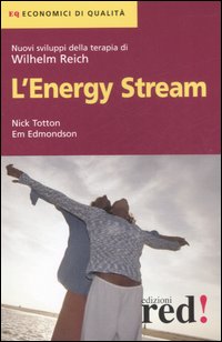 Libro Energy Stream. Nuovi sviluppi della terapia di Wilhelm Reich di Nick Totton; Em Edmondson - ean 9788874475346 - Red Edizioni