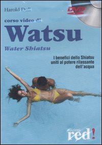 Libro Corso video di watsu water shiatsu. DVD di Harold Dull - ean 9788874475414 - Red Edizioni